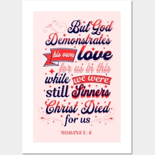 God Demonstrates His Love,Bible Verse, Romans 5:8 Posters and Art